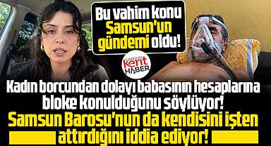 Samsun Baro Başkanı borçlu kadını işten mi attırdı? Vahim iddia!