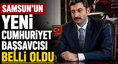 Samsun Cumhuriyet Başsavcısı Mustafa Çakmak oldu