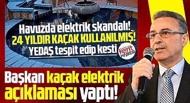 Samsun'da 24 yıl kaçak kullanılan elektrik ile ilgili belediyeden açıklama!