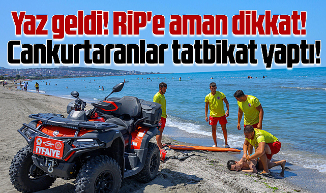 Samsun'da deniz sezonu açıldı! Cankurtaranlar RİP akıntısı tatbikatı yaptı!
