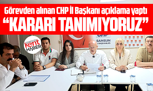 Samsun'da görevden alınan CHP İl Başkanı Özdağ açıklama yaptı! 