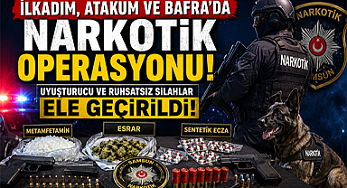 Samsun'da İlkadım, Atakum ve Bafra'da narkotik operasyonu!