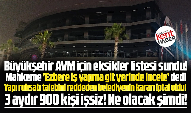 Samsun'da kapatılan City Mall AVM ile ilgili flaş karar! Mahkeme iptal etti! - samsunkenthaber.com
