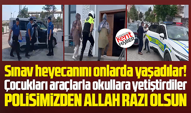 Samsun'da LGS sınavına geciken 14 öğrenciyi polisler okula yetiştirdi
