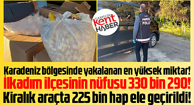 Samsun'da narkotik polisleri kiralık araçta 225 bin adet hap yakaladı
