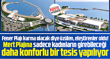 Samsun'da sadece kadınlar için Mert Plajına konforlu yeni tesis yapılıyor