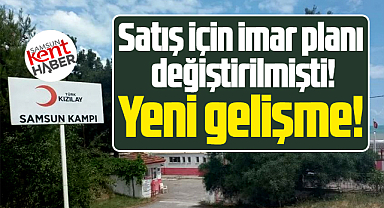 Samsun'da satışı gündeme gelen Kızılay Kampı arazisi ile ilgili yeni gelişme!