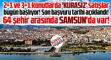 Samsun'da TOKİ'den o ilçelerde kurasız konut satışı! Başvurular başladı