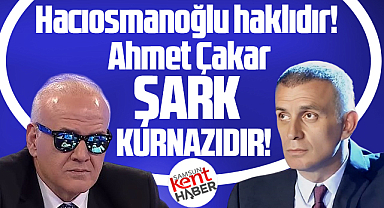 TFF Başkanı Hacıosmanoğlu haklıdır! Ahmet Çakar şark kurnazıdır!
