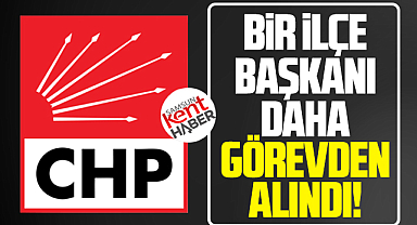 CHP Samsun İl Başkanlığı Canik İlçe Başkanını da görevden aldı