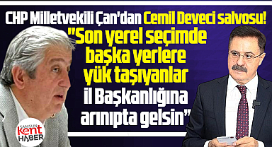 CHP Samsun Milletvekili Çan'dan Cemil Deveci açıklaması! Arınıp gelsin!