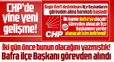 Samsun CHP'de Bafra İlçe Başkanı Serkan Dönüm görevden alındı!