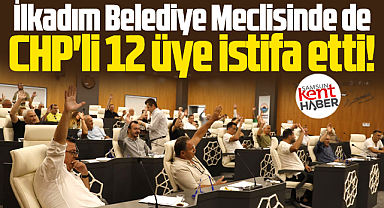 Samsun CHP'de istifalar sürüyor! İlkadım Belediye Meclisinde 12 üye istifa etti