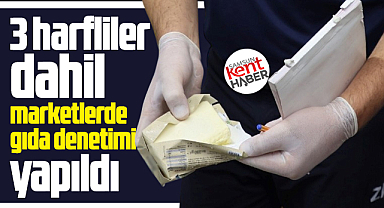 Samsun'da 3 harfliler dahil marketlerde zabıtalardan gıda denetimi! 