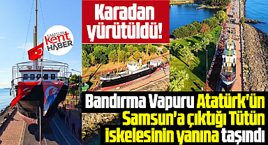 Samsun'da Bandırma Vapuru karadan yürütülerek Tütün İskelesine taşındı