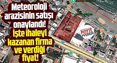 Samsun'da işte Meteoroloji arazisi ihalesini kazanan firma ve verdiği fiyat!