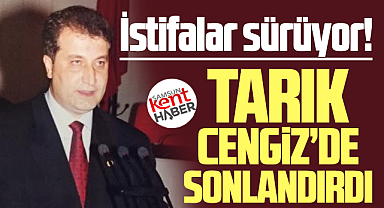 Samsun eski milletvekili Tarık Cengiz'de CHP üyeliğini sonlandırdı