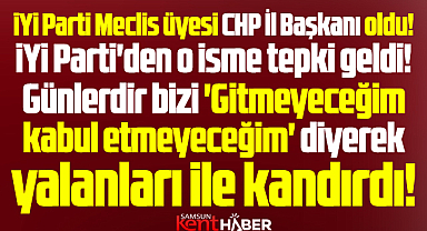 Samsun İYİ Parti'den CHP İl Başkanı olan Mehmet Bank'a tepki! Bizi kandırdı