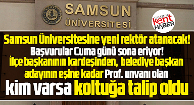 Samsun Üniversitesine yeni rektör atanacak! İşte adaylar!