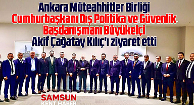 Ankara Müteahhitler Birliği Akif Çağatay Kılıç'ı ziyaret etti