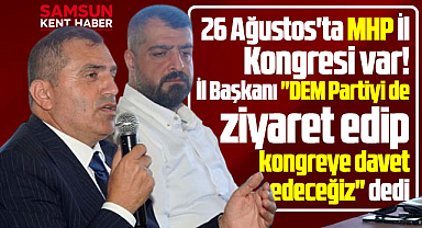 MHP Samsun 15. Olağan İl Kongresine DEM Parti'de davet edilecek