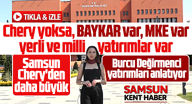 Samsun Chery'den daha büyük! Burcu Değirmenci yerli yatırımları anlatıyor