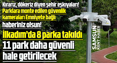 Samsun'da 8 parka Emniyet tarafından takip edilen güvenlik kameraları takıldı