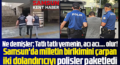 Samsun'da dolandırıcılık suçlarından aranan iki hükümlü yakalandı