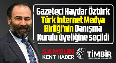 Samsun'da gazeteci Haydar Öztürk, TİMBİR Danışma Kuruluna seçildi