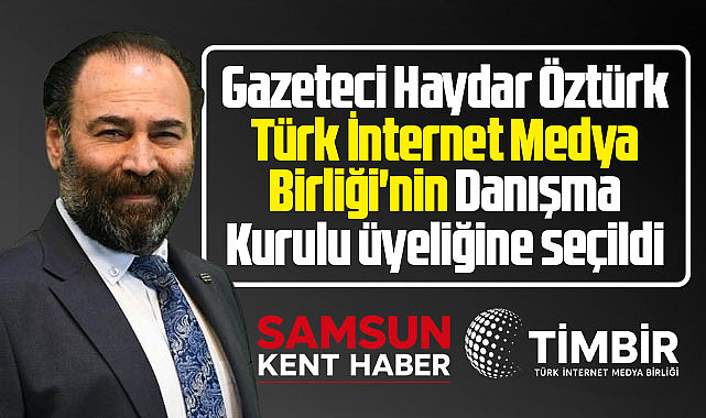 Samsun'da gazeteci Haydar Öztürk, TİMBİR Danışma Kuruluna seçildi