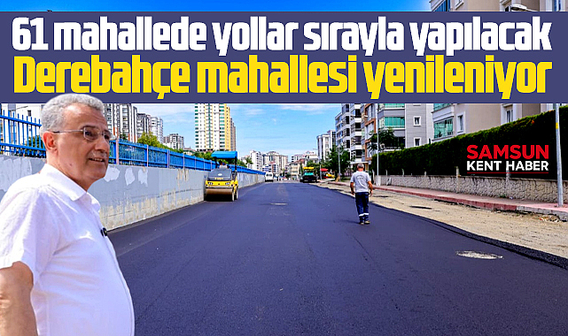 Samsun'da İlkadım Belediyesi'nden 61 mahallede asfalt çalışması