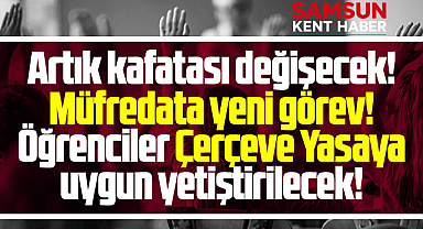 Samsun'da okullara Çerçeve Yasa müfredatı genelgesi geldi