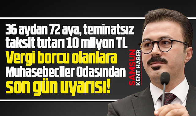 Samsun'da vergi borcu olanlanlara taksitlendirmede son gün uyarısı!