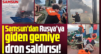 Samsun'dan Rusya'ya giden Ro-Ro gemisi Nadhezna'ya dron saldırısı oldu!