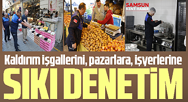 Samsun'un İlkadım ilçesinde kaldırım işgalleri, pazarlar ve iş yerlerine sıkı denetim