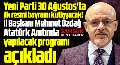 Yeni Parti Samsun İl Başkanı Özdağ, 30 Ağustos'ta yapılacak programı açıkladı