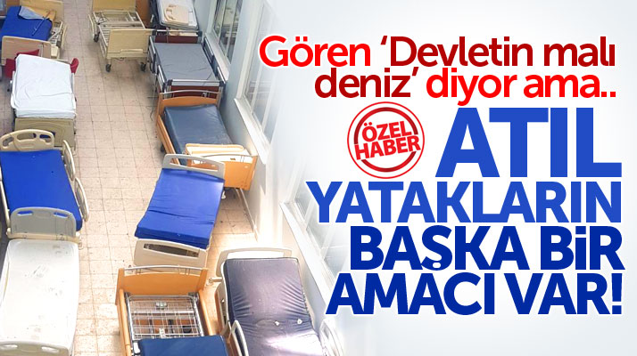 Samsun Eğitim Araştırma Hastanesindeki atıl yataklar, bakın nerede kullanılıyormuş