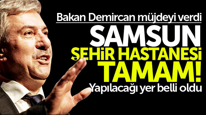 Samsun Şehir Hastanesinin yapılacağı yer belli oldu