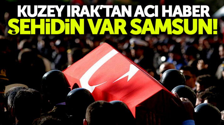 Son Dakika- Samsun Havza'ya Kuzey Irak'tan şehit ateşi düştü
