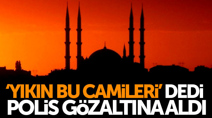 Samsun'da sosyal medyada Yıkın Bu Camileri diyen kız gözaltına alındı