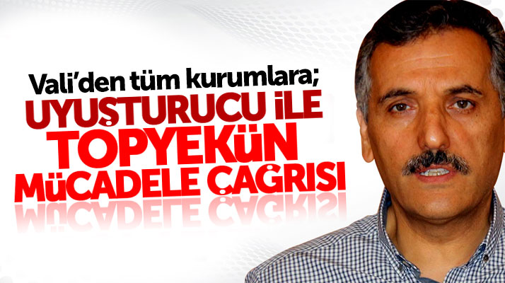 Samsun Valisi Osman Kaymak'tan uyuşturucu ile topyekün mücadele çağrısı