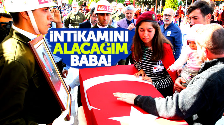 Şehit Yahya Acar'ın kızı İlkin Acar cenazede haykırdı: İntikamını alacağım baba