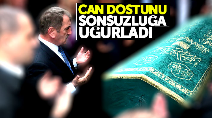 Fuat Köktaş can dostum dediği işadamı Mehmet Yıldırım'ı sonsuzluğa uğurladı