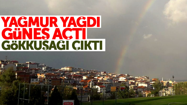 Samsun'da önce yağmur yağdı, sonra güneş açtı ardından ise gökkuşağı çıktı