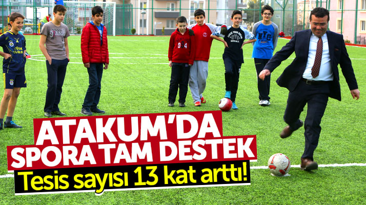 Samsun'un Atakum ilçesinde spor tesisi yatırımları 13 kat arttı