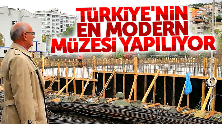 Samsun'a Türkiye'nin en modern müzesi yapılıyor