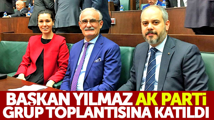 Yusuf Ziya Yılmaz Ankara'da AK Parti Grup toplantısına katıldı