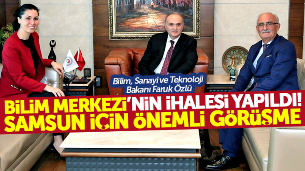 Yusuf Ziya Yılmaz ihalesi yapılan Samsun Bilim Merkezi ile ilgili Bakan Özlü ile görüştü