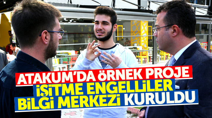 Samsun'un Atakum İlçe Belediyesi İşitme Engelliler Bilgi Merkezi kurdu