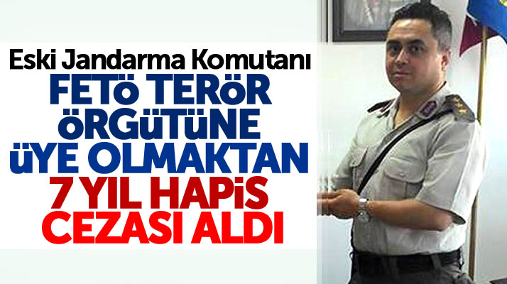 Samsun Terme eski İlçe Jandarma Komutanı Hacı Gülman FETÖ'den hapis cezası aldı
